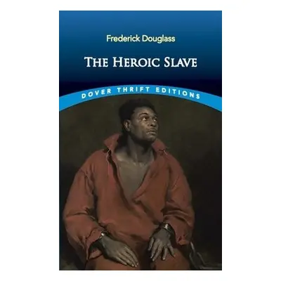 The Heroic Slave - Douglass, Frederick