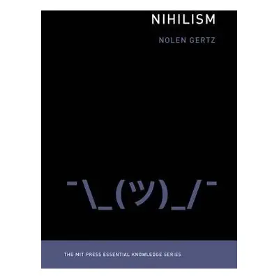 Nihilism - Gertz, Nolen (Assistant Professor of Applied Philosophy, University of Twente)