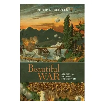 Beautiful War - Beidler, Philip D.