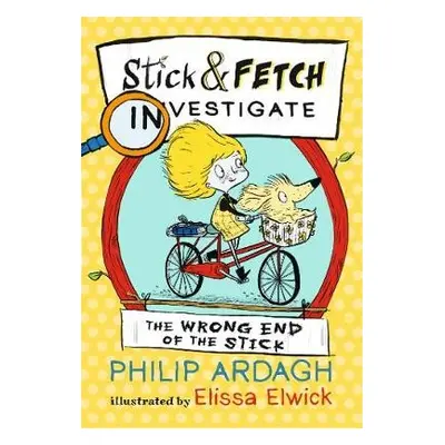 Wrong End of the Stick: Stick and Fetch Investigate - Ardagh, Philip