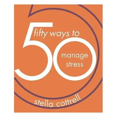 50 Ways to Manage Stress - Cottrell, Stella