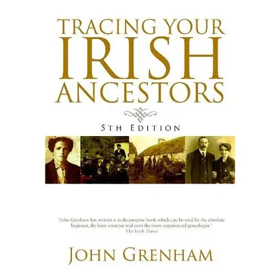 Tracing Your Irish Ancestors - Grenham, John