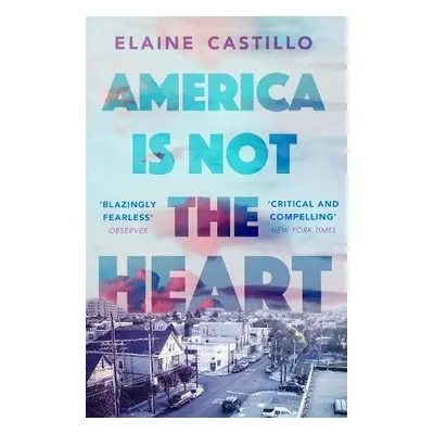 America Is Not the Heart - Castillo, Elaine