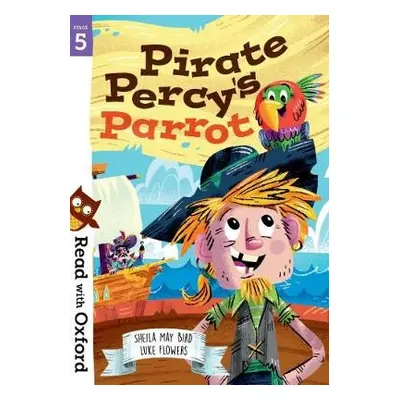 Read with Oxford: Stage 5: Pirate Percy's Parrot - Bird, Sheila May