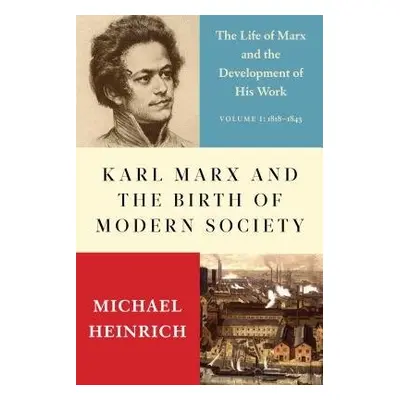 Karl Marx and the Birth of Modern Society