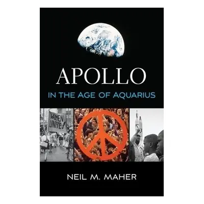 Apollo in the Age of Aquarius - Maher, Neil M.