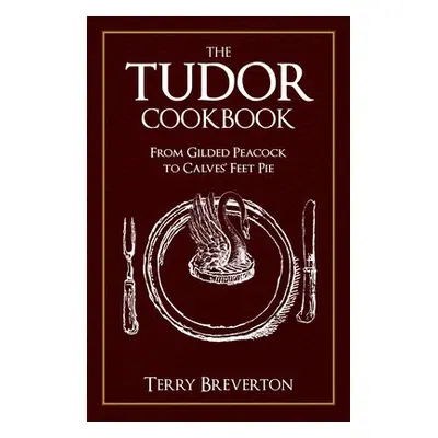 Tudor Cookbook - Breverton, Terry