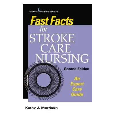 Fast Facts for Stroke Care Nursing - Morrison, Kathy