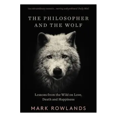 Philosopher and the Wolf - Rowlands, Mark