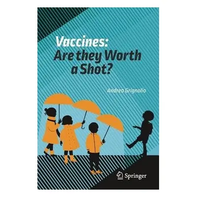 Vaccines: Are they Worth a Shot? - Grignolio, Andrea