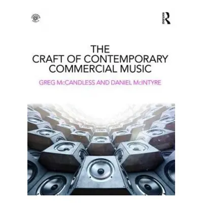 Craft of Contemporary Commercial Music - McCandless, Greg a McIntyre, Daniel