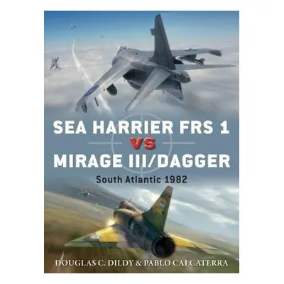 Sea Harrier FRS 1 vs Mirage III/Dagger - Dildy, Douglas C. a Calcaterra, Pablo