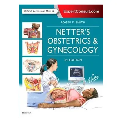 Netter's Obstetrics and Gynecology - Smith, Roger P., MD (Adjunct Professor, Department of Obste