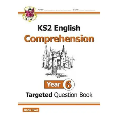 KS2 English Year 6 Reading Comprehension Targeted Question Book - Book 2 (with Answers) - CGP Bo