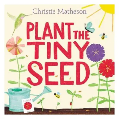 Plant the Tiny Seed - Matheson, Christie