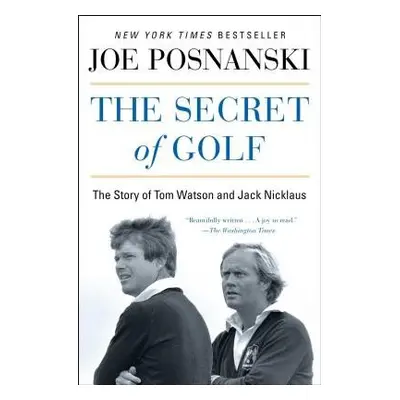 Secret of Golf - Posnanski, Joe