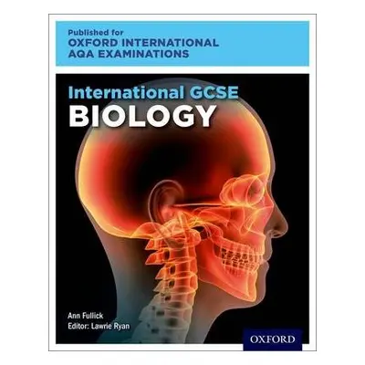 Oxford International AQA Examinations: International GCSE Biology - Ryan, Lawrie (, UK) a Fullic