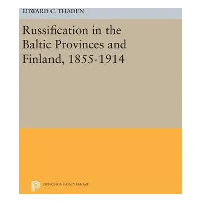 Russification in the Baltic Provinces and Finland, 1855-1914