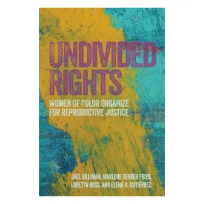 Undivided Rights - Ross, Loretta a Gutierrez, Elena a Gerber, Marlene