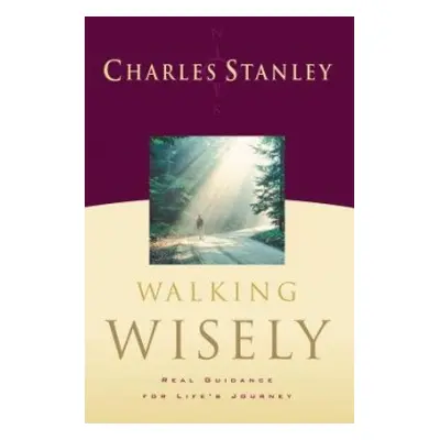 Walking Wisely - Stanley, Charles F.