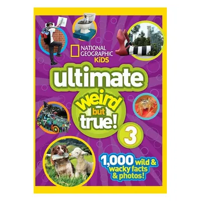 Ultimate Weird but True! 3 - National Geographic Kids