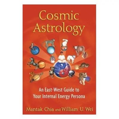 Cosmic Astrology - Chia, Mantak a Wei, William U.