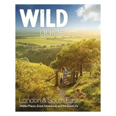 Wild Guide - London and Southern and Eastern England - Start, Daniel a Grewcock, Lucy a Hammond,