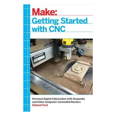 Getting Started with CNC - Ford, Edward