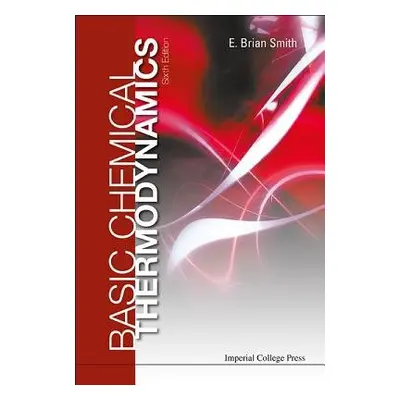 Basic Chemical Thermodynamics (6th Edition) - Smith, E Brian (Formerly Master Of St Catherine's 