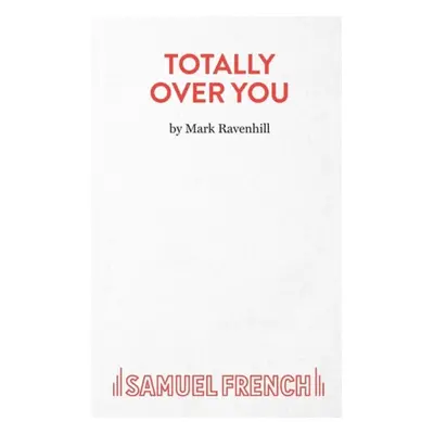 Totally Over You - Ravenhill, Mark