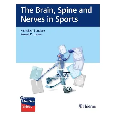 The Brain, Spine and Nerves in Sports - Theodore, Nicholas a Lonser, Russell