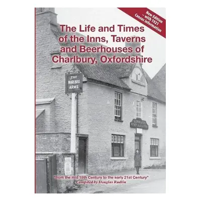 Life and Times of the Inns, Taverns and Beerhouses of Charlbury, Oxfordshire - Rudlin, Douglas