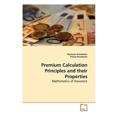 Premium Calculation Principles and their Properties - Drozdenko, Myroslav