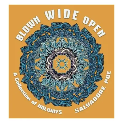 Blown Wide Open - Poe, Salvadore