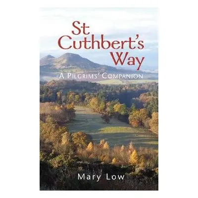 St Cuthbert's Way - 2019 edition - Low, Mary