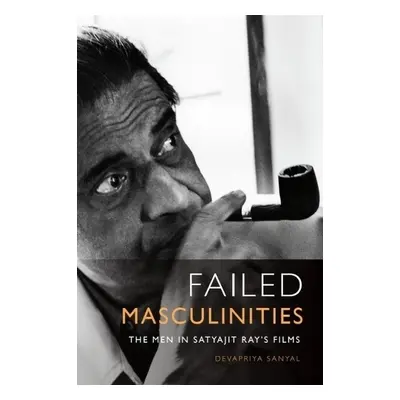 Failed Masculinities - Sanyal, Devapriya