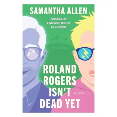 Roland Rogers Isn't Dead Yet - Allen, Samantha