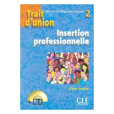 Trait d'union 2: Niveau A2 - Cahier d'insertion professionnelle + CD - Verdier, Claire