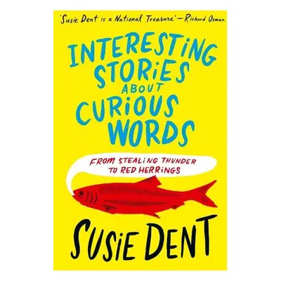 Interesting Stories about Curious Words - Dent, Susie