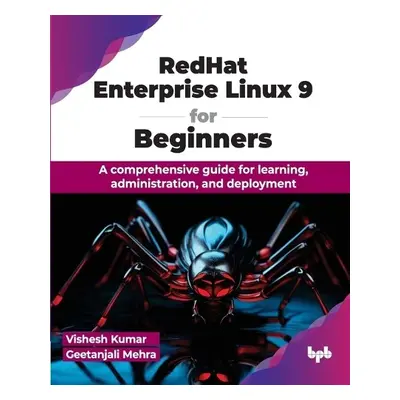 RedHat Enterprise Linux 9 for Beginners - Kumar, Vishesh a Mehra, Geetanjali