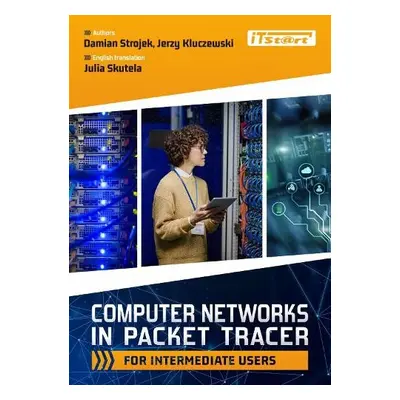 Computer Networks in Packet Tracer for Intermediate Users - Strojek, Damian a Kluczewski, Jerzy