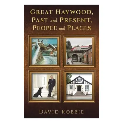 Great Haywood, Past and Present, People and Places - Robbie, David