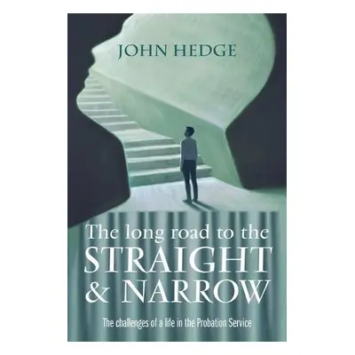 Long Road to the Straight and Narrow - Hedge, John