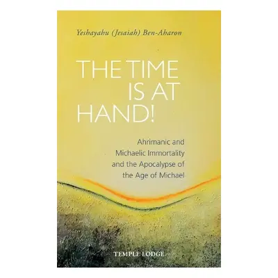 Time is at Hand! - Ben-Aharon, Yeshayahu (Jesaiah)