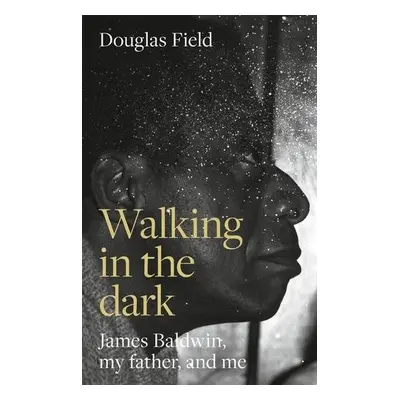 Walking in the Dark - Field, Douglas