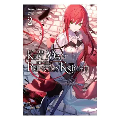 Kept Man of the Princess Knight, Vol. 2 - Shirogane, Toru