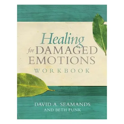 Healing for Damaged Emotions W - Seamands, David A