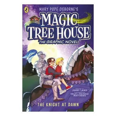 Magic Tree House: The Knight at Dawn - Osborne, Mary Pope a Laird, Jenny