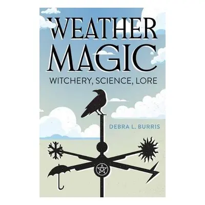 Weather Magic - Burris, Debra L. a Teague, Gypsey Elaine