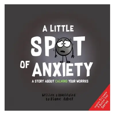 Little Spot of Anxiety - Alber, Diane